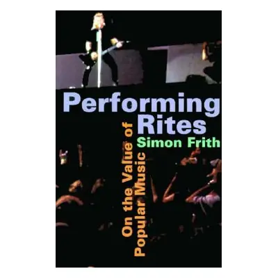 "Performing Rites: On the Value of Popular Music" - "" ("Frith Simon")