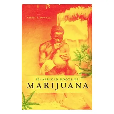 "The African Roots of Marijuana" - "" ("Duvall Chris S.")