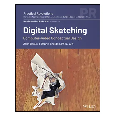 "Digital Sketching: Computer-Aided Conceptual Design" - "" ("Bacus John")