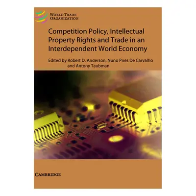 "Competition Policy, Intellectual Property Rights and Trade in an Interdependent World Economy" 