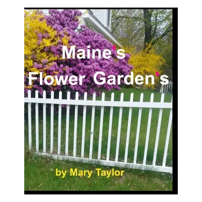 "Maine's Flower Gardens" - "" ("Taylor Mary")