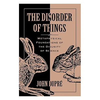 "The Disorder of Things: Metaphysical Foundations of the Disunity of Science" - "" ("Dupri John"