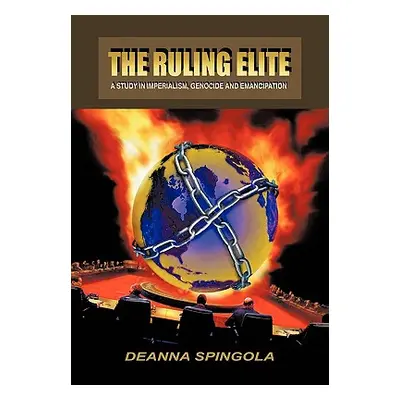 "The Ruling Elite: A Study in Imperialism, Genocide and Emancipation" - "" ("Spingola Deanna")