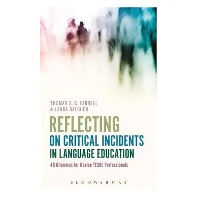 "Reflecting on Critical Incidents in Language Education: 40 Dilemmas For Novice TESOL Profession