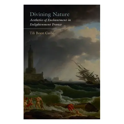 "Divining Nature: Aesthetics of Enchantment in Enlightenment France" - "" ("Cuill Tili Boon")