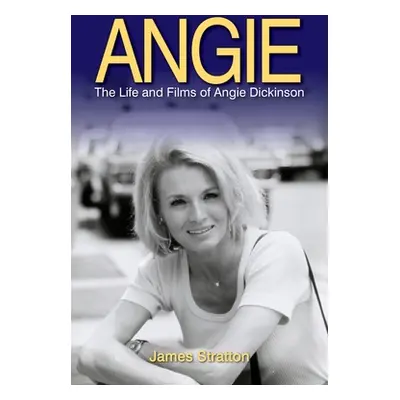 "Angie: The Life and Films of Angie Dickinson" - "" ("Stratton James")