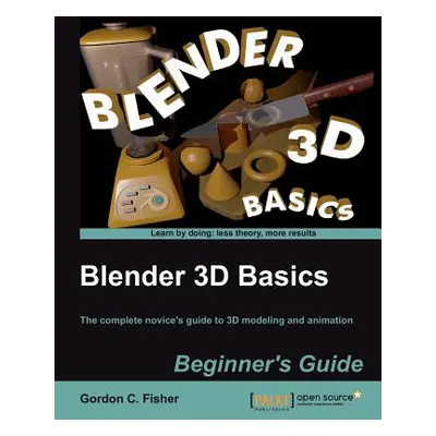 "Blender 3D Basics" - "" ("Fisher Gordon")