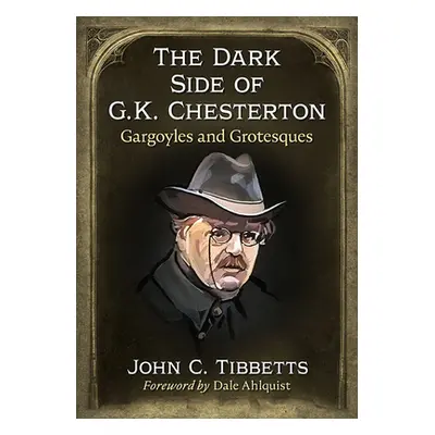 "The Dark Side of G.K. Chesterton: Gargoyles and Grotesques" - "" ("Tibbetts John C.")