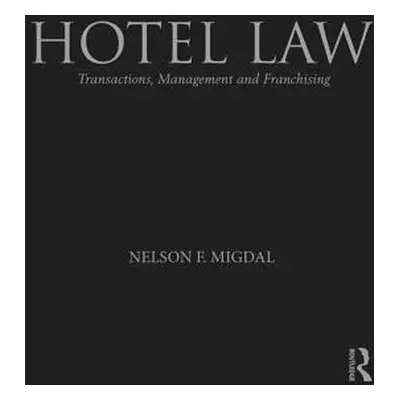 "Hotel Law: Transactions, Management and Franchising" - "" ("Migdal Nelson F.")