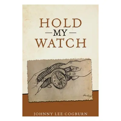 "Hold My Watch" - "" ("Cogburn Johnny Lee")