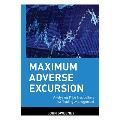 "Maximum Adverse Excursion: Analyzing Price Fluctuations for Trading Management" - "" ("Sweeney 