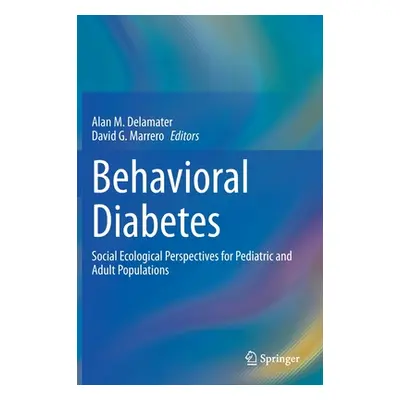 "Behavioral Diabetes: Social Ecological Perspectives for Pediatric and Adult Populations" - "" (