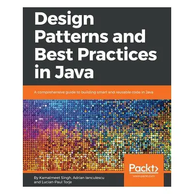 "Design Patterns and Best Practices in Java" - "" ("Singh Kamalmeet")