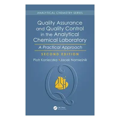 "Quality Assurance and Quality Control in the Analytical Chemical Laboratory: A Practical Approa