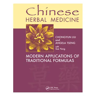 "Chinese Herbal Medicine: Modern Applications of Traditional Formulas" - "" ("Liu Chongyun")