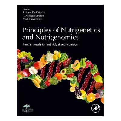 "Principles of Nutrigenetics and Nutrigenomics: Fundamentals of Individualized Nutrition" - "" (