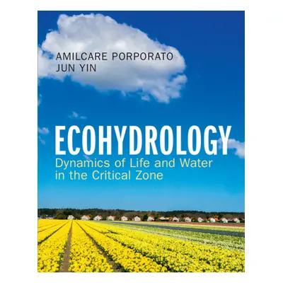 "Ecohydrology: Dynamics of Life and Water in the Critical Zone" - "" ("Porporato Amilcare")