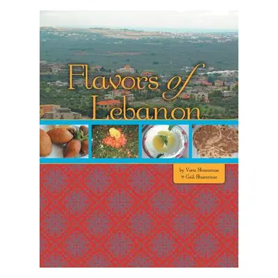 "Flavors of Lebanon" - "" ("Shammas Gail")