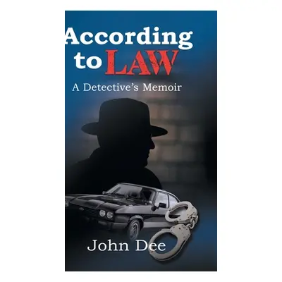 "According to Law: A Detective's Memoir" - "" ("Dee John")