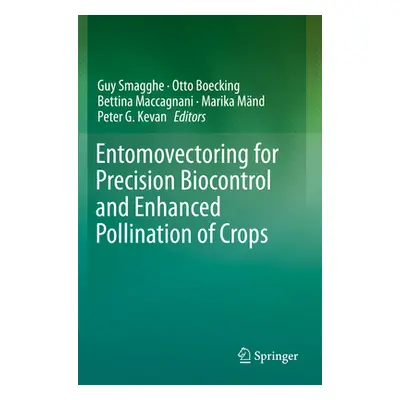 "Entomovectoring for Precision Biocontrol and Enhanced Pollination of Crops" - "" ("Smagghe Guy"