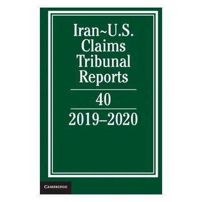 "Iran-Us Claims Tribunal Reports: Volume 40: 2019-2020" - "" ("Caplan Lee M.")