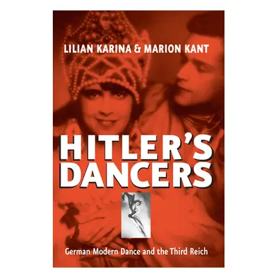 "Hitler's Dancers: German Modern Dance and the Third Reich" - "" ("Karina Lilian")