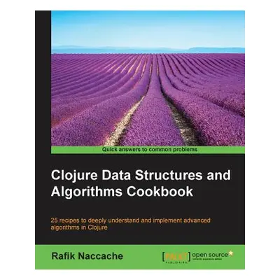 "Clojure Data Structures and Algorithms Cookbook" - "" ("Naccache Rafik")