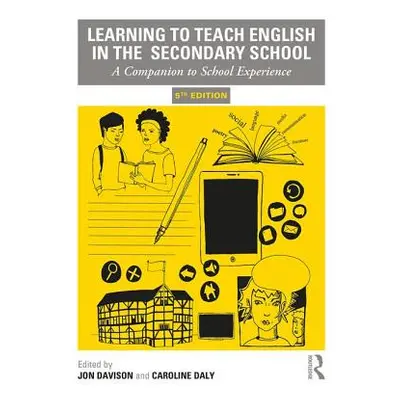 "Learning to Teach English in the Secondary School: A Companion to School Experience" - "" ("Dav