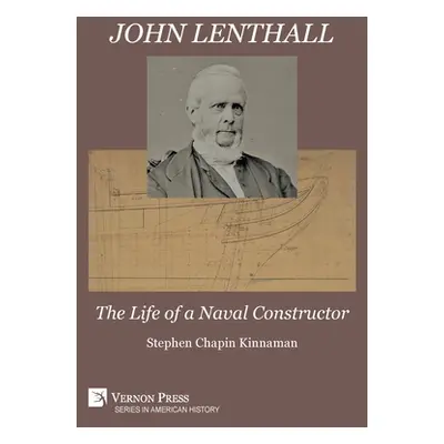 "John Lenthall: The Life of a Naval Constructor (Color)" - "" ("Kinnaman Stephen Chapin")