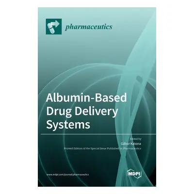 "Albumin-Based Drug Delivery Systems" - "" ("Katona Gabor")