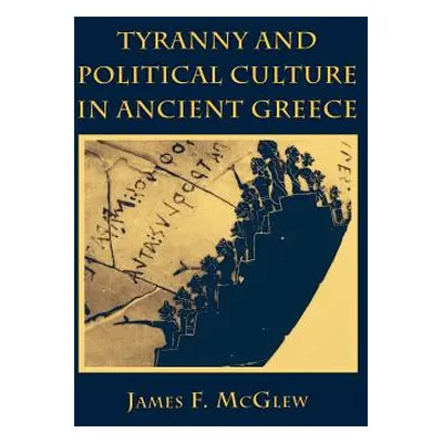 "Tyranny and Political Culture in Ancient Greece: A Regional Perspective (1812-1846)" - "" ("McG