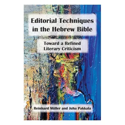 "Editorial Techniques in the Hebrew Bible: Toward a Refined Literary Criticism" - "" ("Mller Rei