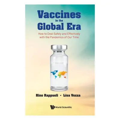 "Vaccines in the Global Era: How to Deal Safely and Effectively with the Pandemics of Our Time" 