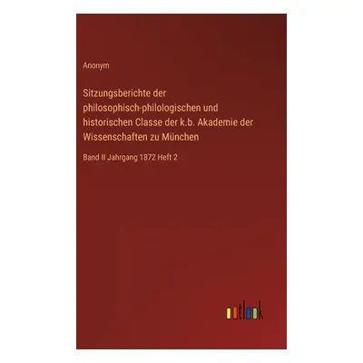 "Sitzungsberichte der philosophisch-philologischen und historischen Classe der k.b. Akademie der