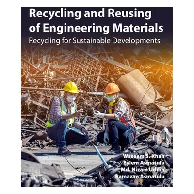 "Recycling and Reusing of Engineering Materials: Recycling for Sustainable Developments" - "" ("