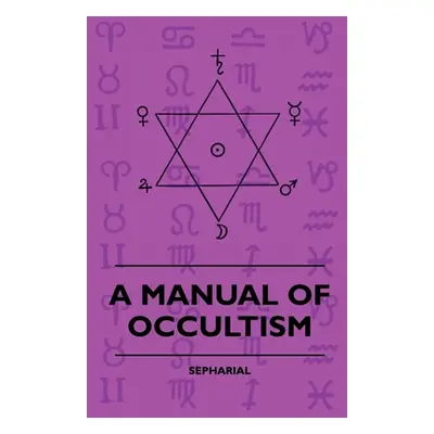 "A Manual of Occultism" - "" ("Sepharial")