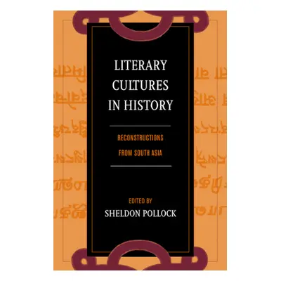 "Literary Cultures in History: Reconstructions from South Asia" - "" ("Pollock Sheldon")