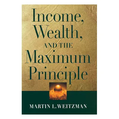 "Income, Wealth, and the Maximum Principle" - "" ("Weitzman Martin L.")