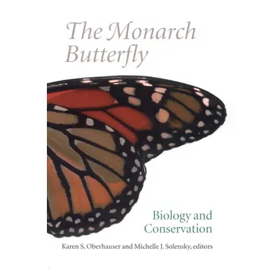 "The Monarch Butterfly: Biology and Conservation" - "" ("Oberhauser Karen S.")