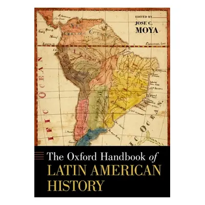 "The Oxford Handbook of Latin American History" - "" ("Moya Jose C.")