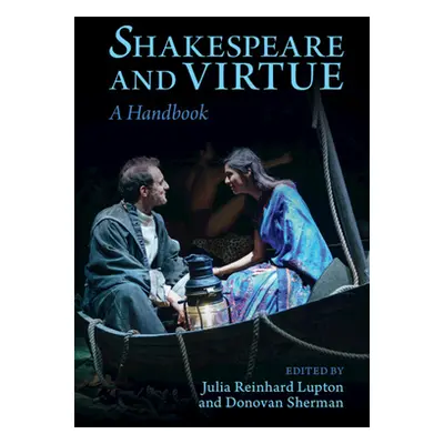 "Shakespeare and Virtue: A Handbook" - "" ("Reinhard Lupton Julia")