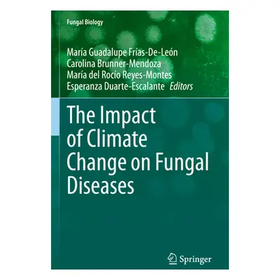 "The Impact of Climate Change on Fungal Diseases" - "" ("Fras-De-Len Mara Guadalupe")