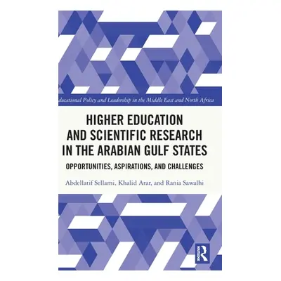 "Higher Education and Scientific Research in the Arabian Gulf States: Opportunities, Aspirations