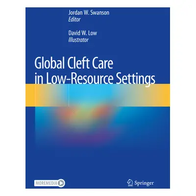 "Global Cleft Care in Low-Resource Settings" - "" ("Swanson Jordan W.")