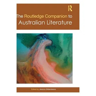 "The Routledge Companion to Australian Literature" - "" ("Gildersleeve Jessica")