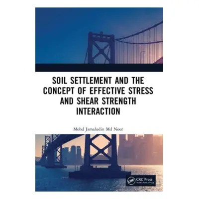 "Soil Settlement and the Concept of Effective Stress and Shear Strength Interaction" - "" ("Noor