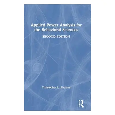 "Applied Power Analysis for the Behavioral Sciences: 2nd Edition" - "" ("Aberson Christopher L."