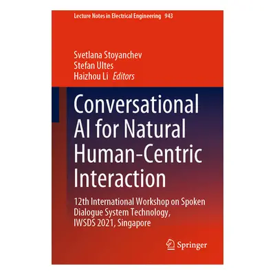 "Conversational AI for Natural Human-Centric Interaction: 12th International Workshop on Spoken 