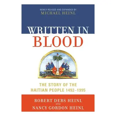 "Written in Blood: The Story of the Haitian People 1492-1995" - "" ("Heinl Robert Debs")