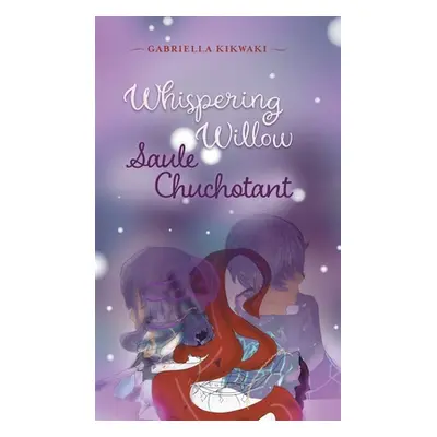 "Whispering Willow / Saule Chuchotant" - "" ("Kikwaki Gabriella")